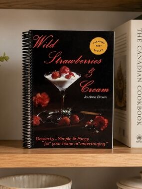 Wild Strawberries & Cream Cookbook by Jo-Anne Brown Spiral Bound Dessert Recipe